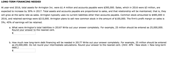 LONG-TERM FINANCING NEEDED At year-end 2016, total assets for Arrington Inc. were $1.4 million and accounts payable were $395