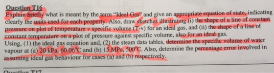 Question T16 Explain briefly what is meant by the term Ideal Gas and give an appropriate equation of state, indicating clea