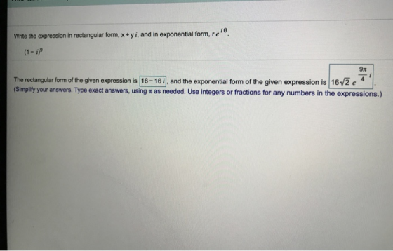 Write the expression in rectangular form, x+yi, and in exponential form, rele (1 - 1) 9. The rectangular form of the given ex
