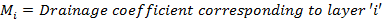 M = Drainage coefficient corresponding to layer i