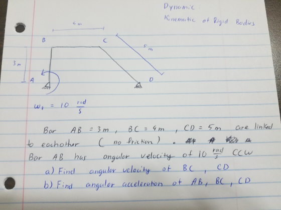 Dynom K nemo be o Rigd Bodie t 10 Bar CD5m are linkech to eachotherno Pric hen ) Bar AB has onglorveloity of CCu a). End.一anguler velocity BC at -, b) Eind angudor_ accelerahok at AB. t-K.TCD