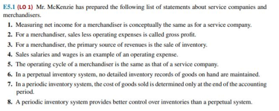 E5.1 (LO 1) Mr. McKenzie has prepared the following list of statements about service companies and merchandisers. 1. Measurin