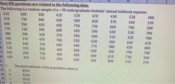 370 300 630 530 Next SIX questions are related to the following data: The following is a random sample of n = 90 undergraduat