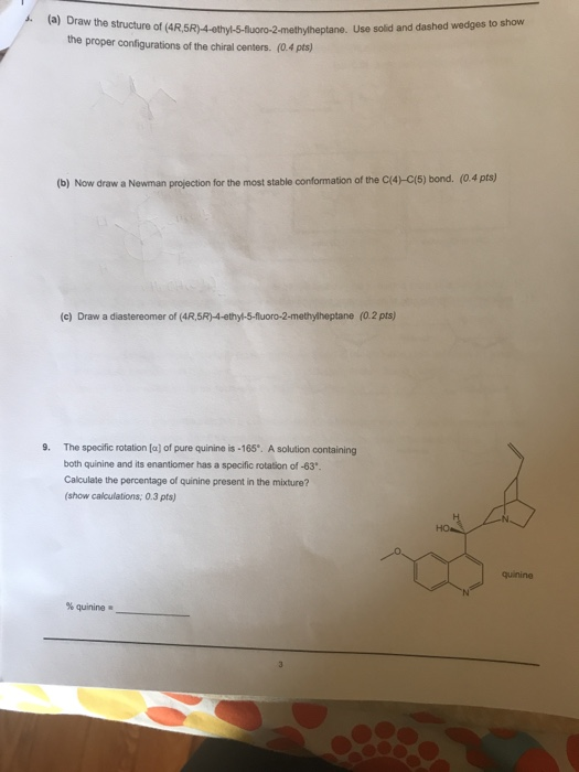 (a) Draw the structure of (4R,5R)-4-ethyl-5-luoro-2-methytheptane. Use solid and dashed wedges to show the proper configurati