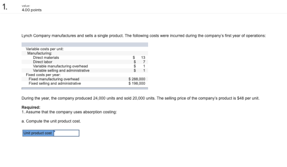 value: 4.00 points Lynch Company manufactures and sells a single product. The following costs were incurred during the compan