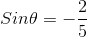 Sin\theta=-\frac{2}{5}