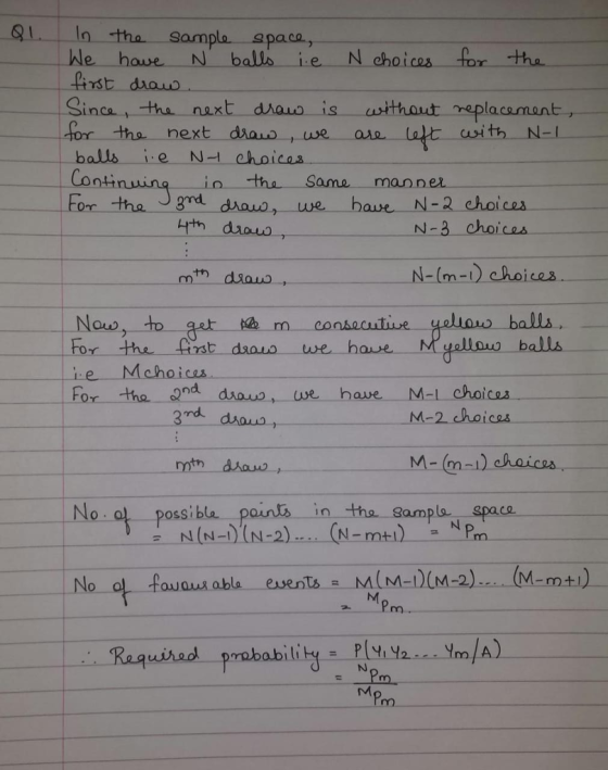 l ln tha samplo apaca, le hawe N balls ie N choics tor tha. acgmmen forr the next diaus we ave balls ie N- choicas io the Same manner For tha grd drauo, we bave N-2 choice N-3 choices N-m-)choices For the first dsauo we hause Mgellous balls e Mchoicas Or 3rd douo, M-2 choicas No al possibla paintin the sampla space nm. Pm