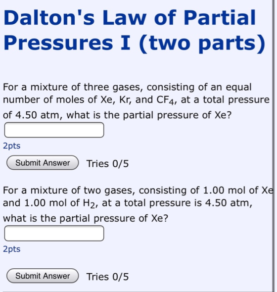Daltons Law of Partial Pressures I (two parts) For a mixture of three gases, consisting of an equal number of moles of Xe, K