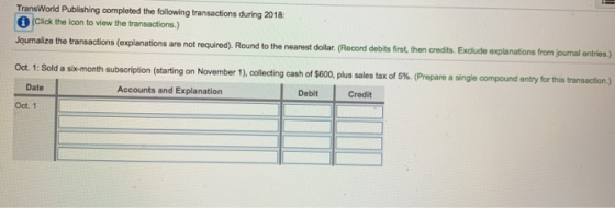 TransWorld Publishing completed the following transactions during 2018: Click the icon to view the transactions.) Journalize