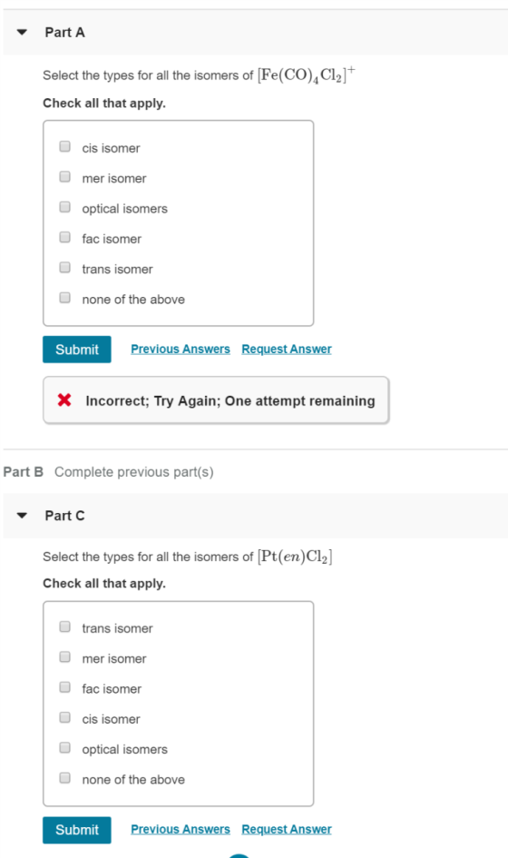 Part A Select the types for all the isomers of (Fe(CO), Cl2]+ Check all that apply. cis isomer Omer isomer optical isomers fa