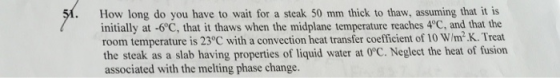 . How long do you have to wait for a steak 50 mm thick to thaw, assuming that it is .K. Treat initially at -6C, that it thaws