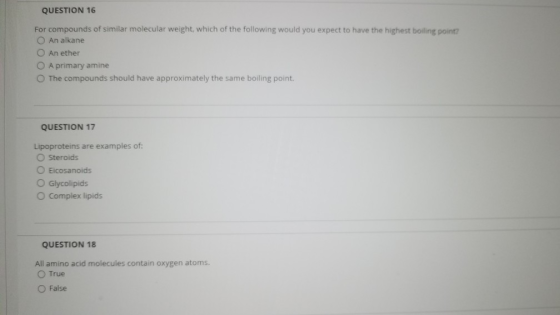 QUESTION 16 For compounds of similar molecular weight, which of the following would you expect to have the highest boiling po