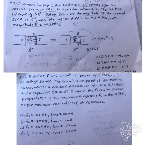 # 2) A 10-turn Cwi p with clie tero-4cm2 rat tes from the posthu, shown atだ,to a po sinan advance/ by 90°..naわme intervel Rse.cute temetude of me induced magnitude eLOTesla) △. 13 犬 ) series R-L-c circuit is driven ac voltese source. The eircuit is conposed of hr fots o Components: a resistor R, R=2w.a) an inductor with 1*10 nH) and a capacitor C=10dAF, Compute the following circuit Properfes : 1) The resonant fregurency f, in Herta(Hal; 2) the maximum curr ent (ms) at resonance.