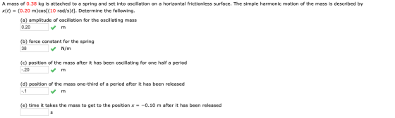 A mass of 0.38 kg is attached to a spring and set into oscillation on a horizontal frictionless surface. The simple harmonic