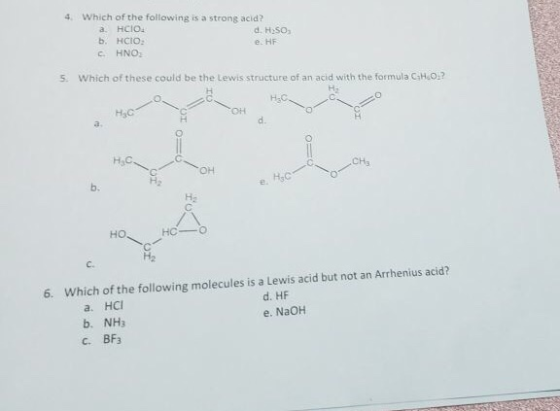 4. Which of the following is a strong acid? a HCIO d. H.SO b. HCIO: O. HE CHNO: 5. Which of these could be the Lewis structur