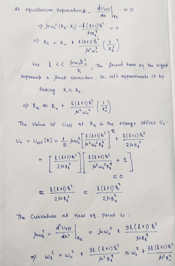 . At equilibrium separation, R a separation, R. . dueffl =0 dr tre => Mwo? (Re- Ro) - l (1+1)h². MRP => Re = Ro t l (2+1) ħ +
