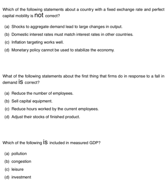 Which of the following statements about a country with a fixed exchange rate and perfect capital mobility is not correct? (a)