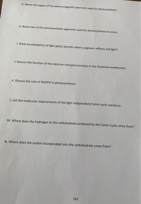 G. Name the region of the electromagnetic spectrum used for photosynthesis. H. Name two of the photosynthetic pigments used f