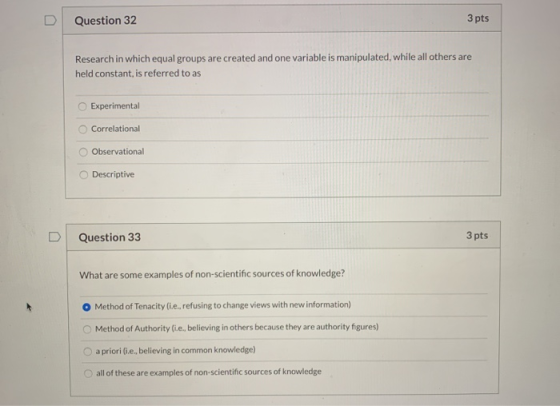 Question 32 3 pts Research in which equal groups are created and one variable is manipulated, while all others are held const