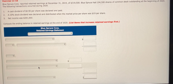 Exercise 11-18 Blue Spruce Corp, reported retained earnings at December 31, 2019, of $319,500. Blue Spruce had 194,500 shares
