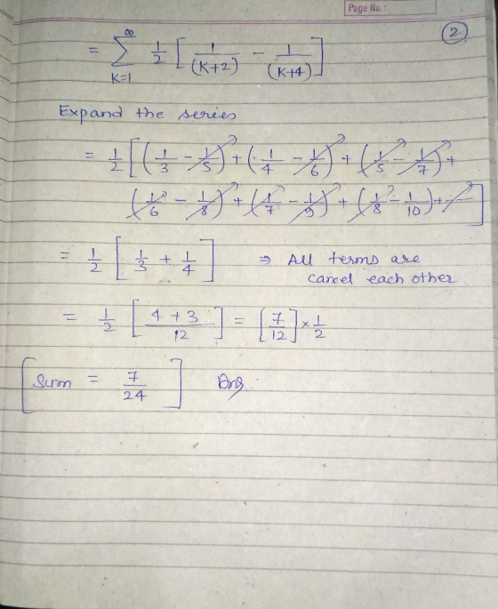 Page No.: ka Expand the series 24-5763- 1 + I 7 All terms are cancel each other Surm = 24