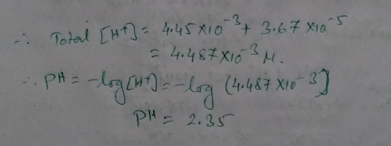 Total [HT] = 4.45810 3 + 3.67x10-5 = 4.4878103 M. ...PH = -log [HD] - log (4.487 X10 3] PH= 2.35
