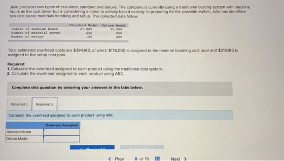 Julio produces two types of calculator, standard and deluxe. The company is currently using a traditional costing system with