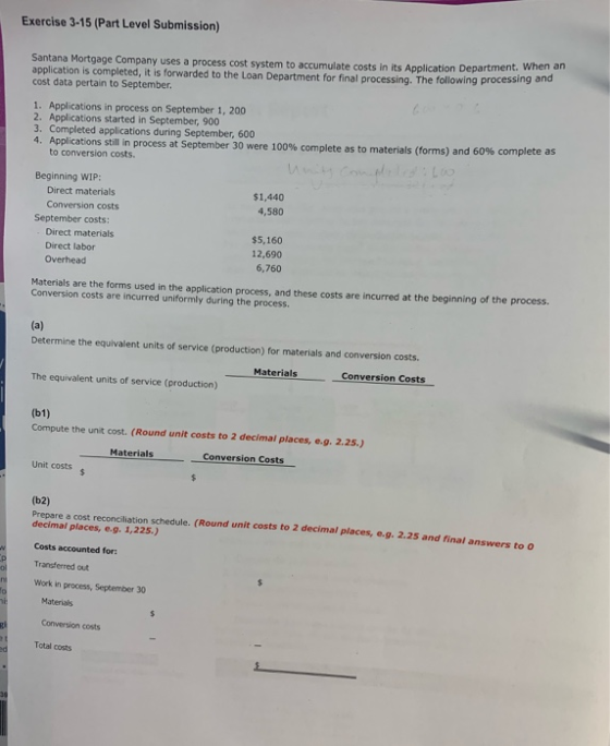 Exercise 3-15 (Part Level Submission) Santana Mortgage Company uses a process cost system to accumulate costs in its Applicat
