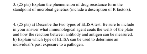 3. (25 pts) Explain the phenomenon of drug resistance form the standpoint of microbial genetics (include a description of R f