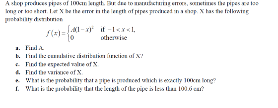 A shop produces pipes of 100cm length. But due to manufacturing errors, sometimes the pipes are too long or too short. Let X