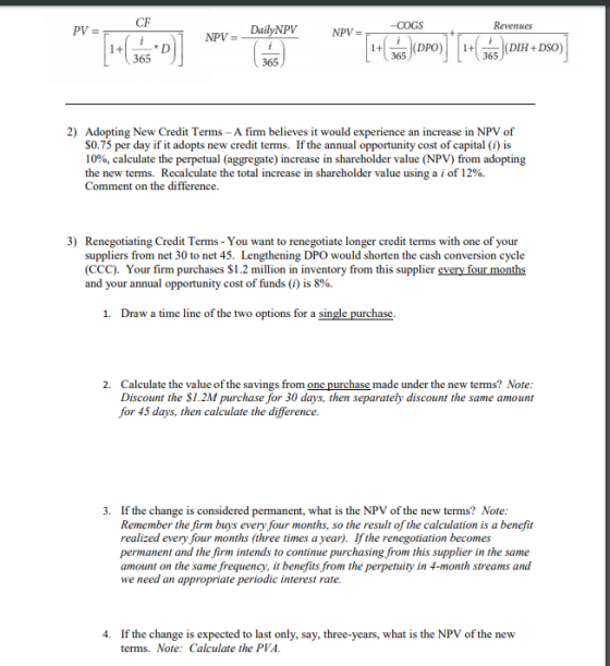 -COGS NPV = = NU_ DailyNPV NPV = 4 Revenues 1+(365 *D)] ** 1+(365)(DPO) [+(365(D1H +DSO) 2) Adopting New Credit Terms - A fir