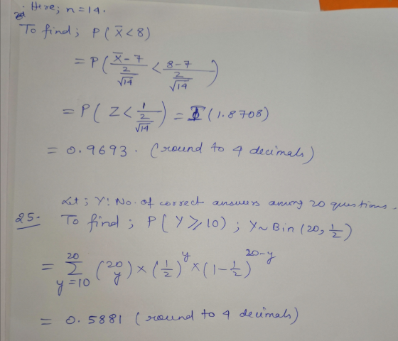 Here; n=14. To find; P (X<8) =P(² 8-7 774 14 = P(Z<*) - € (1.8706) cround to 4 decimals) = 0.9693 25- Lets Y: No. of correct