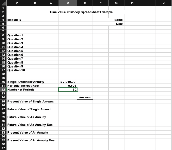 Time Value of Money Spreadsheet Example 4 Module IV Name: Date: 6 7 8 Question 1 9 Question 2 10 Question 3 11 Question 4 12