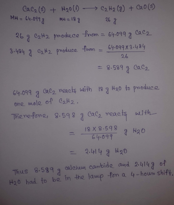 CaC2 (8) + H₂O (1) C2 H2 (g) + Cao (5) MW = 64.0999 MW = 18 g 26 g 26 g C₂ H2 produce from = 64.099 g Cala 3.484 g C2 H2 prod