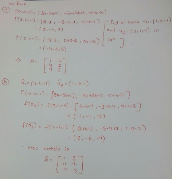 We have fraibi c) = ( 2a-3btc, -3a+26+c, atb-20) F(1,0,-)) = (2-1, -3+0-1, 1+0+2 ) r Put on basiq 0,= 11,00-1) = (1,-4,3) and