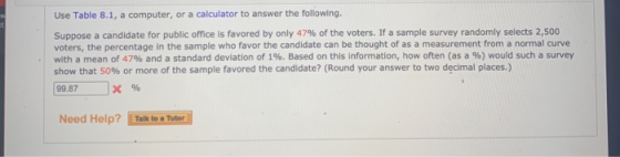 Use Table 8.1, a computer, or a calculator to answer the following. Suppose a candidate for public office is favored by only