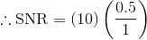 \therefore \mathrm{SNR=(10)\left (\frac{0.5}{1} \right )}