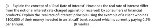 (i) Explain the concept of a Real Rate of Interest. How does the real rate of interest differ from the notional interest rat