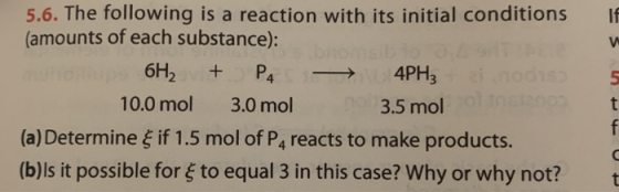 5 5.6. The following is a reaction with its initial conditions (amounts of each substance): 6H2 + P - 4PH; nodis 10.0 mol 3.0