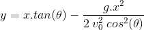 y=x.tan(\theta)-\frac{g.x^{2}}{2\:v_{0}^{2}\:cos^{2}(\theta)}