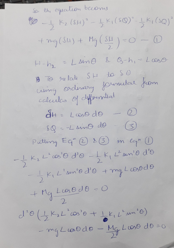 Se the equation becomes po - Kz (SH)? - 5K, ($9) IK, (SQ)? ting (SH) + Mg (SH) - 0 - 0 Hh = L sine & 8-h,= L coso 8 To relat