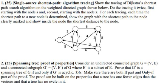 1. (25) [Single-source shortest-path: algorithm tracing] Show the tracing of Dijkstras shortest path search algorithm on the