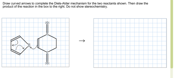 Image for Draw curved arrows to complete the Diels-Alder mechanism for the two reactants shown. Then draw the product of