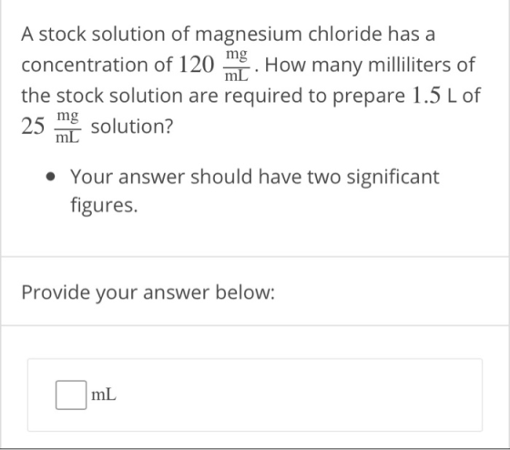 mL A stock solution of magnesium chloride has a concentration of 120 mp. How many milliliters of the stock solution are requi