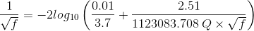 1 1 -2log10 0.01 3.7 + 2.51 1123083.708 Q x V)
