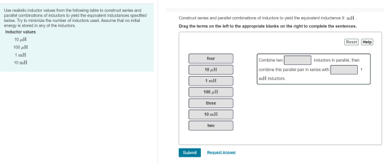 Construct series and parallel combinations of inductors to yield the equivalent inductance 9 mH. Drag the terms on the left t