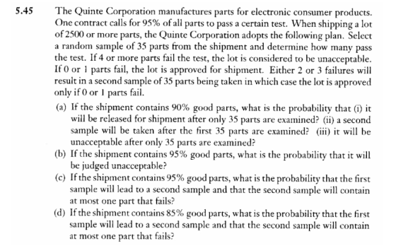 5.45The Quinte Corporation manufactures parts for electronic consumer products. One contract calls for 95% of all parts to pa