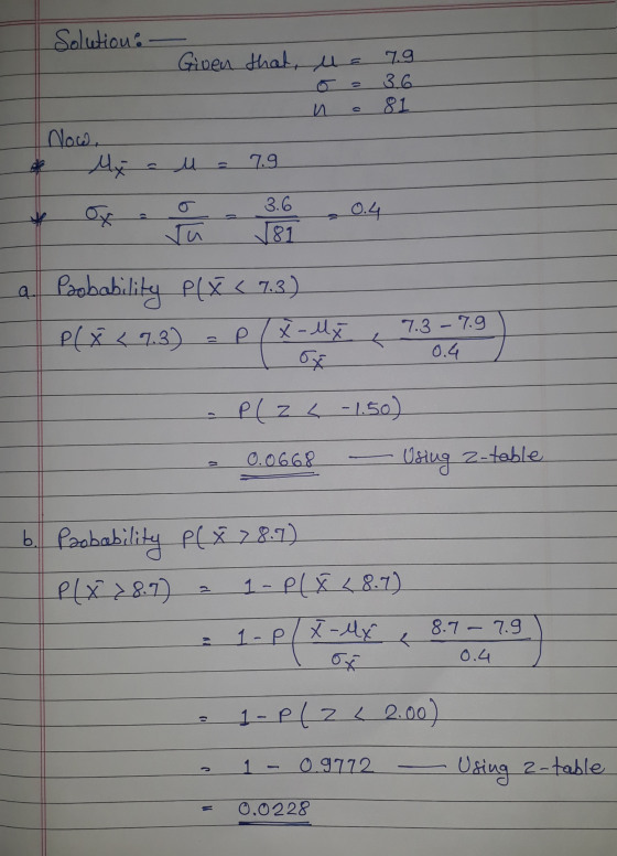 Solution. - Given that, u = 0 = n 7.9 3.6 81 Now, My al = 7.9 od .04 a. Probability PCX (73) P(x < 7.3) =P / X-My 7.3 - 7.9 0