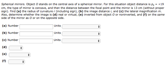 Spherical mirrors. Object O stands on the central axis of a spherical mirror. For this situation object distance is ps = +19