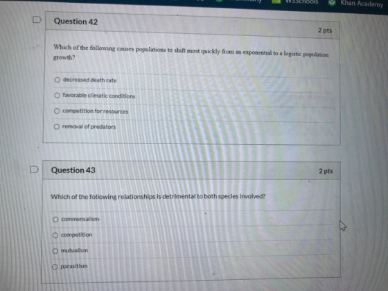 Khan Academy Question 42 2 pts Which of the following causes populations to shift most quickly from an exponential to a logis